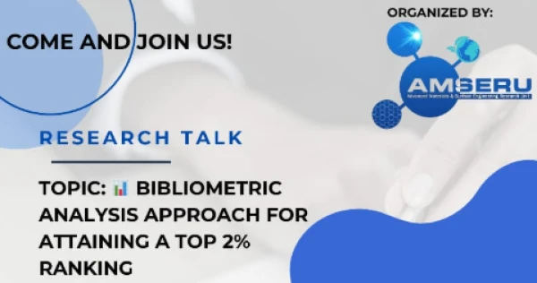 RESEARCH TALK ANNOUNCEMENT, DATE: Friday, 17 October 2025, Bibliometric Analysis Approach for Attaining a Top 2% Ranking